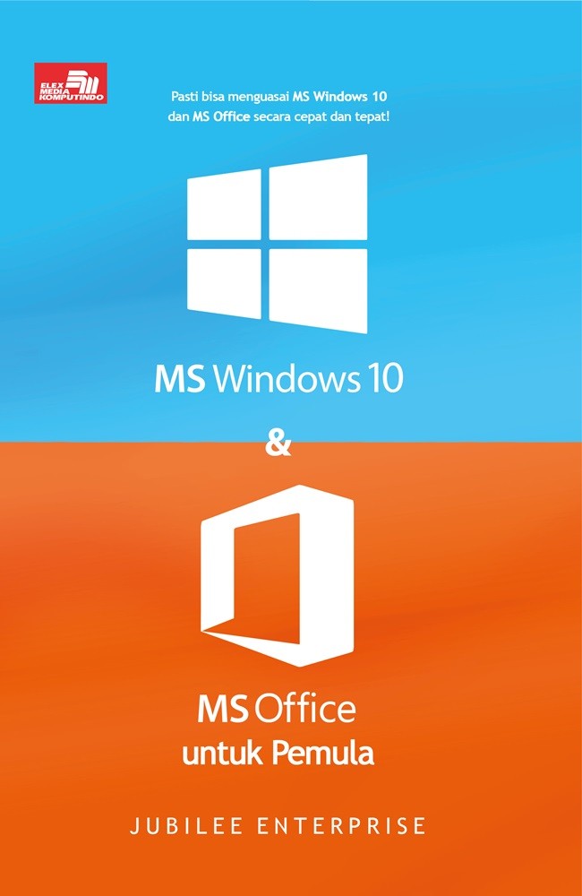 Cover MS WINDOWS 10 & MS OFFICE UNTUK PEMULA / Jubilee Enterprise
