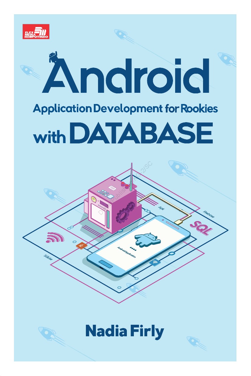 Cover ANDROID APPLICATION DEVELOPMENT FOR ROOKIES WITH DATABASE / Nadia Firly