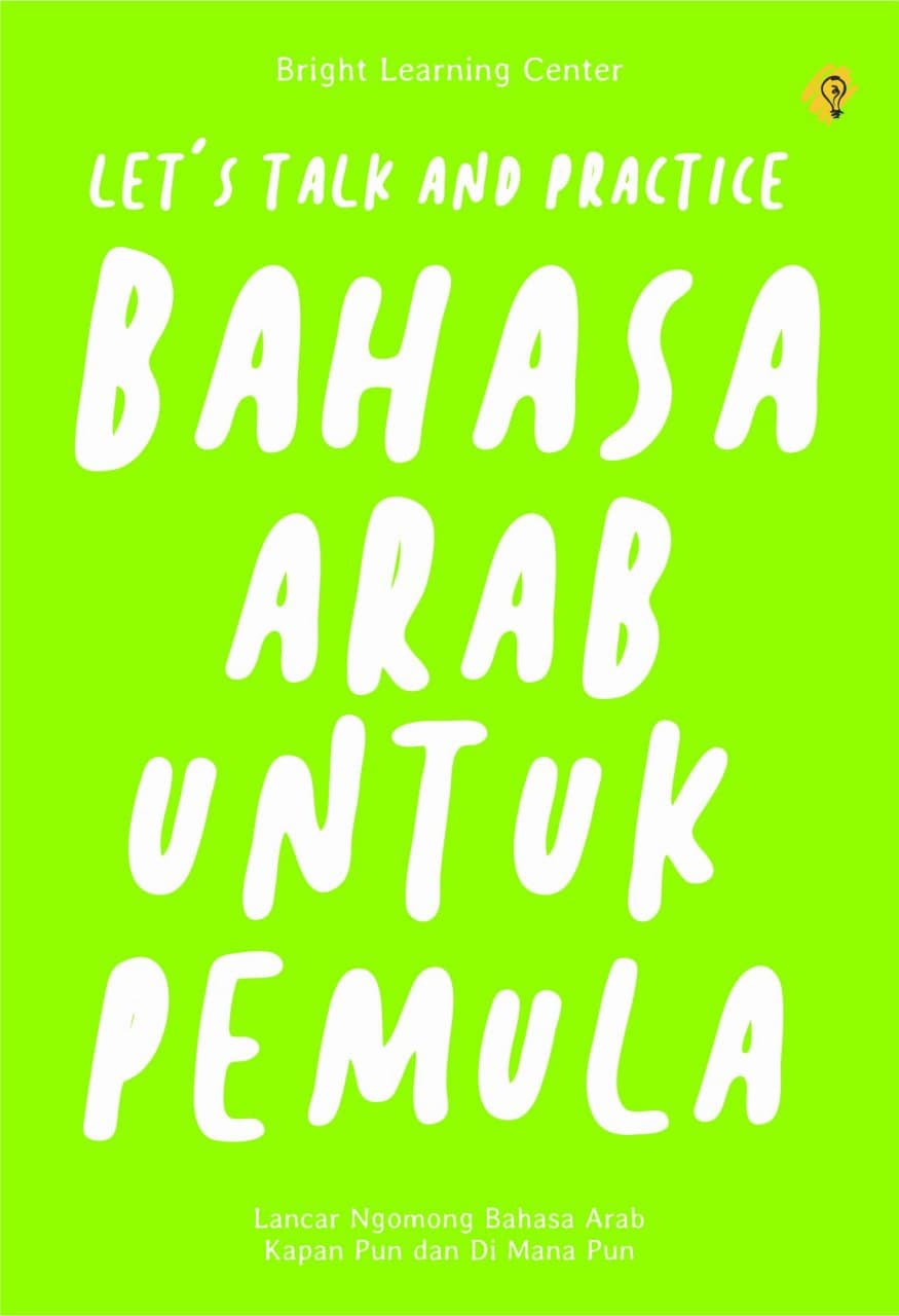 Cover LET'S TALK AND PRACTICE BAHASA ARAB UNTUK PEMULA / Penulis : Bright Learning Center