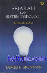 Cover SEJARAH DAN SISTEM PSIKOLOGI :  Edisi keenam / James F. Brennan ; penerjemah, Nurmala Sari Fajar