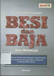 Cover PROSES PENGOLAHAN BESI DAN BAJA :  ( Ilmu Metalurgi ) / Daryanto