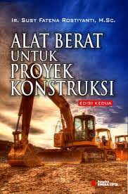 Cover ALAT BERAT UNTUK PROYEK KONSTRUKSI :  Edisi Kedua / Rostiyanti Rostiyanti