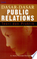 Cover DASAR-DASAR PUBLIC RELATIONS :  Teori dan Praktik / Maria Assumpta Rumanti