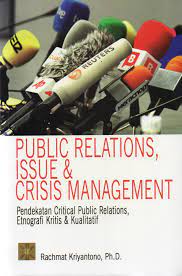 Cover PUBLIC RELATIONS, ISSUE & CRISIS MANAGEMENT :  Pendekatan Critical Public Relations, Etnografi Kritis & Kualitatif / Rachmat Kriyantono