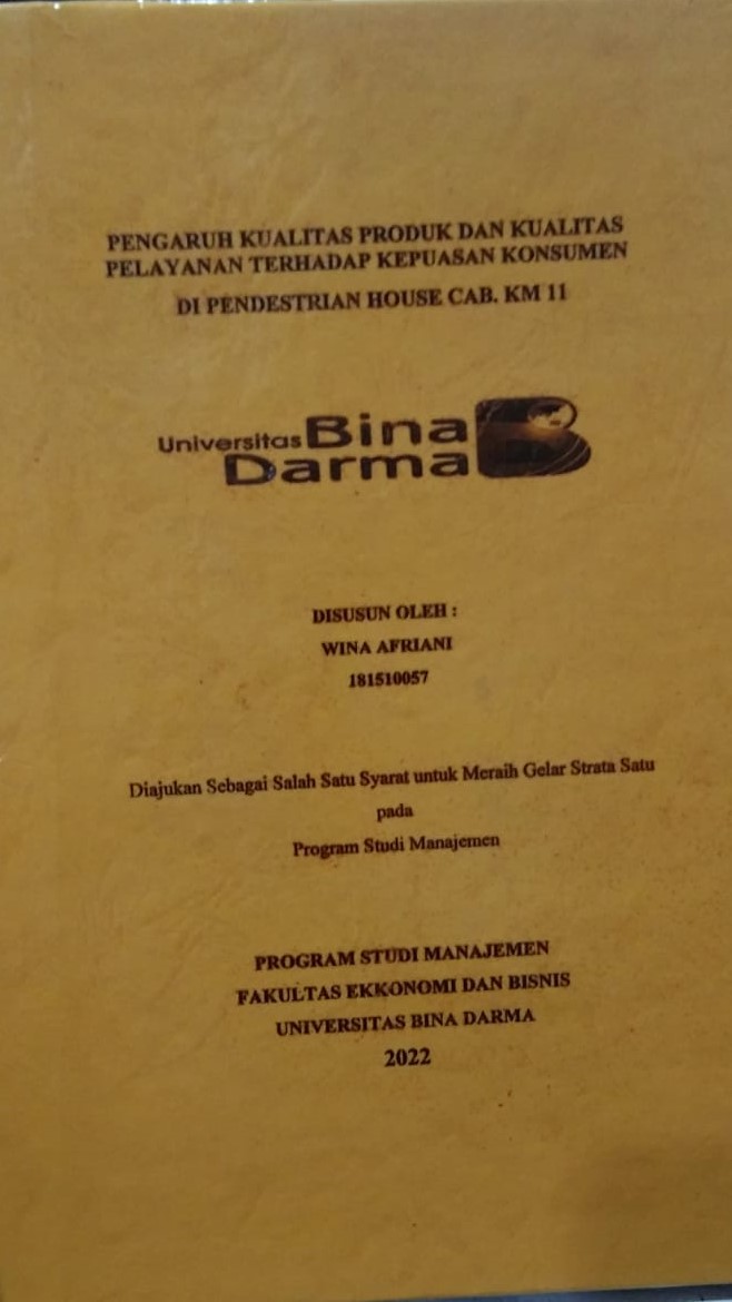 Cover PENGARUH KUALITAS PRODUK DAN KUALITAS PELAYANAN TERHADAP KEPUASAN KONSUMEN DI PENDESTRIAN HOUSE CAB. KM 11 / WINA AFRIANI