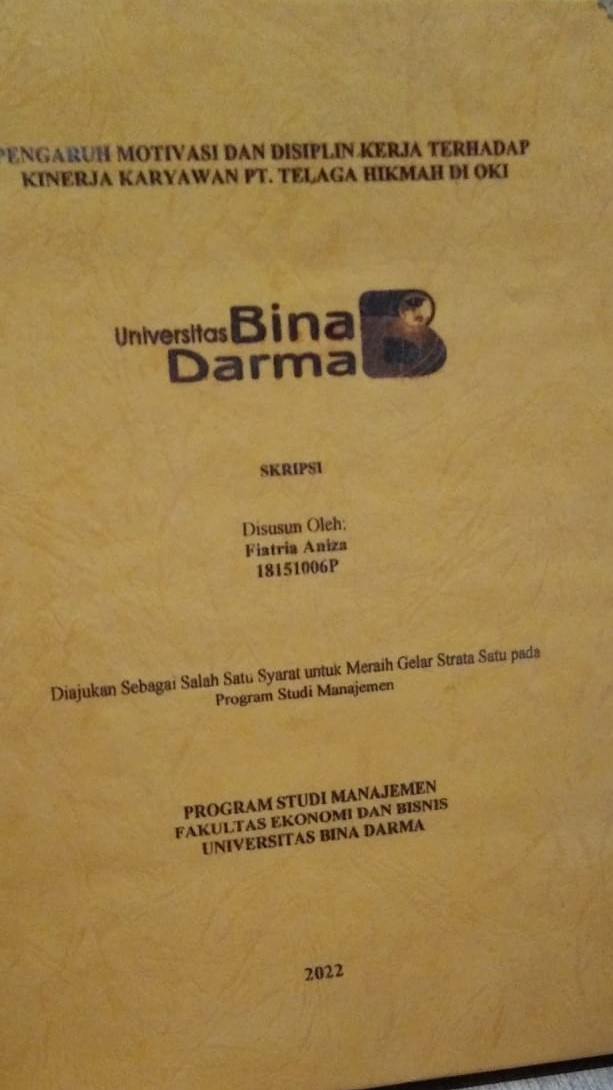 Cover PENGARUH MOTIVASI DAN DISIPLIN KERJA TERHADAP KINERJA KARYAWAN PT. TELAGA  HIKMAH DI OKI / Fiatria Aniza