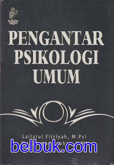 Cover PENGANTAR PSIKOLOGI UMUM / Lailatul Fitriyah, M.Psi. ; Mohammad Jauhar, S.Pd.