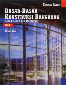 Cover DASAR-DASAR KONSTRUKSI BANGUNAN :  Bahan-Bahan dan Metodenya Edisi Ketiga Jilid 1 / Edward Allen