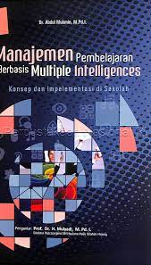 Cover MANAJEMEN PEMBELAJARAN BERBASIS MULTIPLE INTELLIGENCES :  Konsep dan Implementasi di Sekolah / Abdul Mukmin