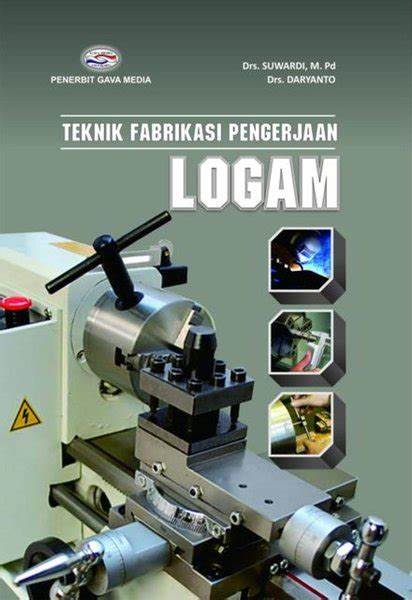 Cover TEKNIK FABRIKASI PENGERJAAN LOGAM / Suwardi dan Daryanto