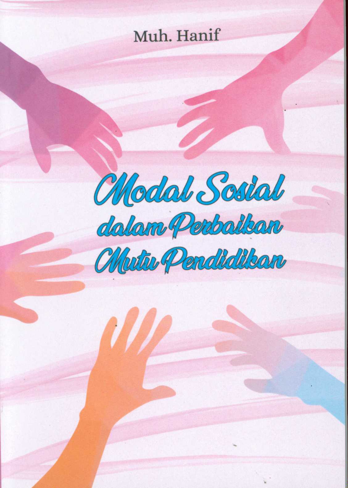 Cover MODAL SOSIAL DALAM PERBAIKAN MUTU PENDIDIKAN / Muh. Hanif