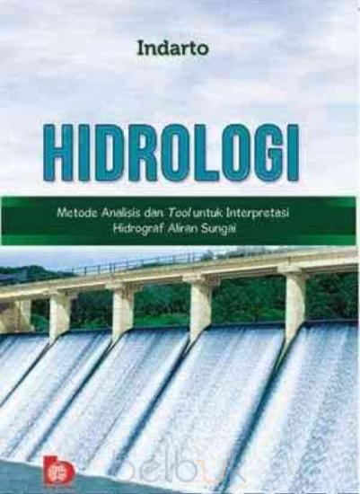 Cover HIDROLOGI :  Metode Analisis dan Tool untuk Interpretasi Hidrograf Aliran Sungai / Indarto