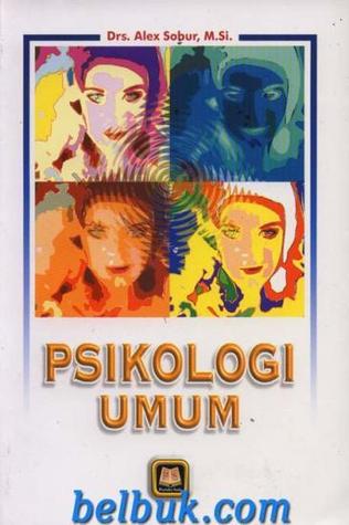 Cover PSIKOLOGI UMUM, ALEX SOBUR / Drs. Alex Sobur, M.Si.