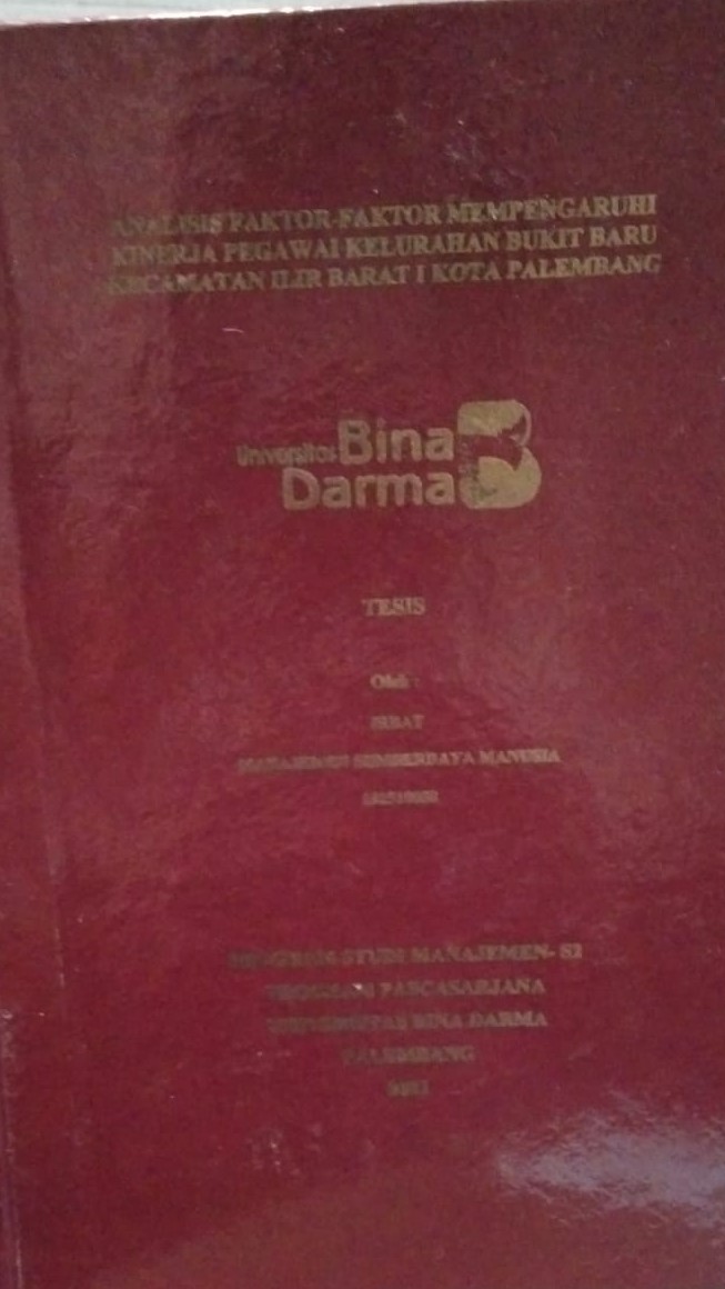 Cover ANALISIS FAKTOR-FAKTOR MEMPENGARUHI KINERJA PEGAWAI KELURAHAN BUKIT BARU KECAMATAN ILIR BARAT I KOTA PALEMBANG / IRBAT