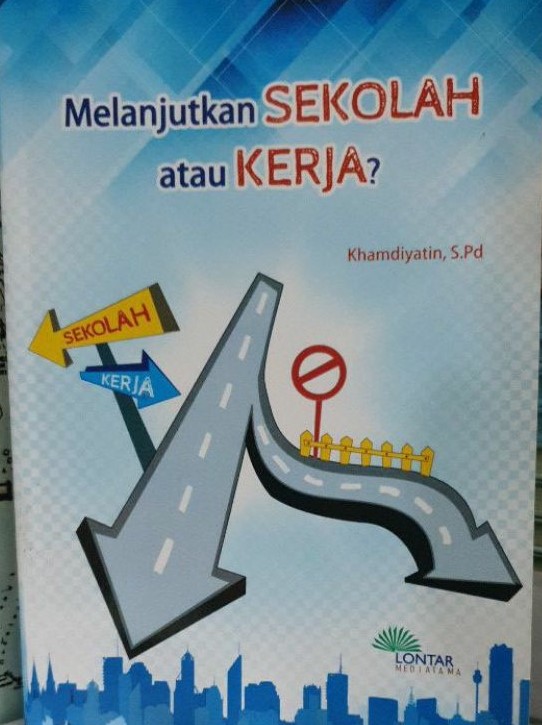Cover MELANJUTKAN SEKOLAH ATAU KERJA ? / Khamdiyanti