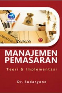 Cover MANAJEMEN PEMASARAN :  Teori dan Implementasi / Sudaryono