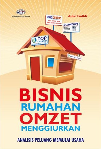Cover BISNIS RUMAHAN OMZET MENGGIURKAN :  Analisis Peluang Memulai Usaha / Aulia Fadhli