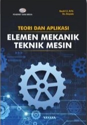 Cover TEORI DAN APLIKASI ELEMEN MEKANIK TEKNIK MESIN / Basuki & Daryanto