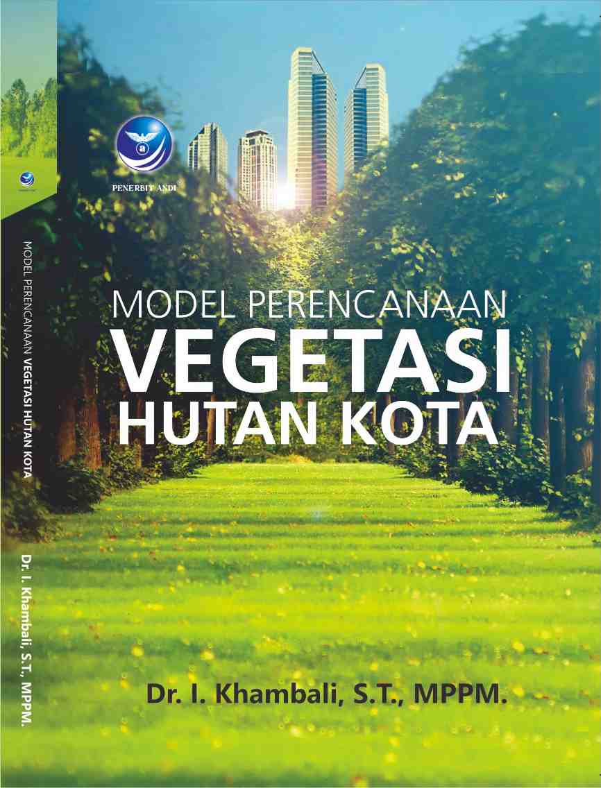 Cover MODEL PERENCANAAN VEGETASI HUTAN KOTA / I Khambali