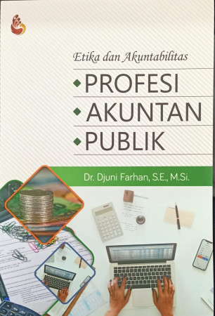 Cover Etika dan akuntabilitas profesi akuntan publik / Djuni Farhan