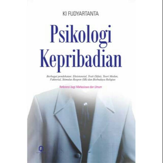 Cover PSIKOLOGI KEPRIBADIAN :  Berbagai Pendekatan: Eksistensial, Trait (Sifat), Teori Medan, Faktorial, Stimulus Respon (SR) dan Biobudaya Religius / Ki Fudyartanta