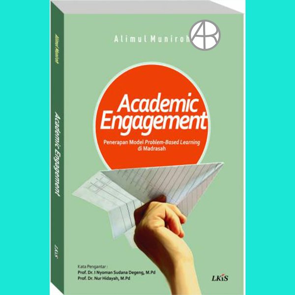 Cover Academic Angagement :  Penerapan model problem-Based Learning di Madrasah / Alimul Muniroh