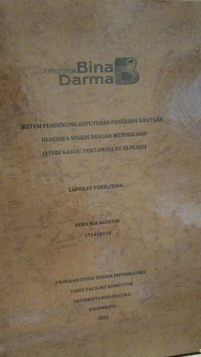Cover SISTEM PENDUKUNG KEPUTUSAN PENERIMA BANTUAN BEASISWA MISKIN DENGAN METODE AHP (STUDI KASUS : PERTAMINA RU III PLAJU) / DEKA RIA AGUSTIN