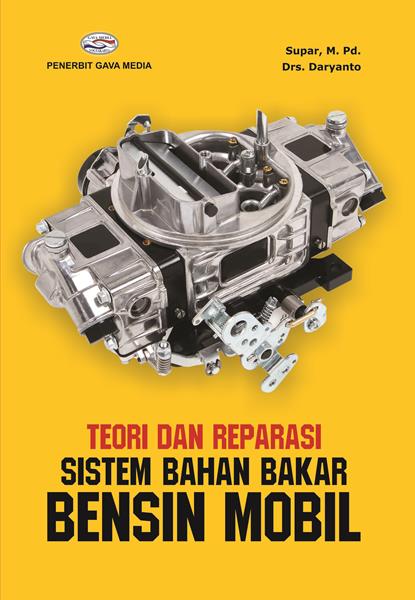Cover Teori dan reparasi sistem bahan bakar bensin mobil / Supar & Daryanto