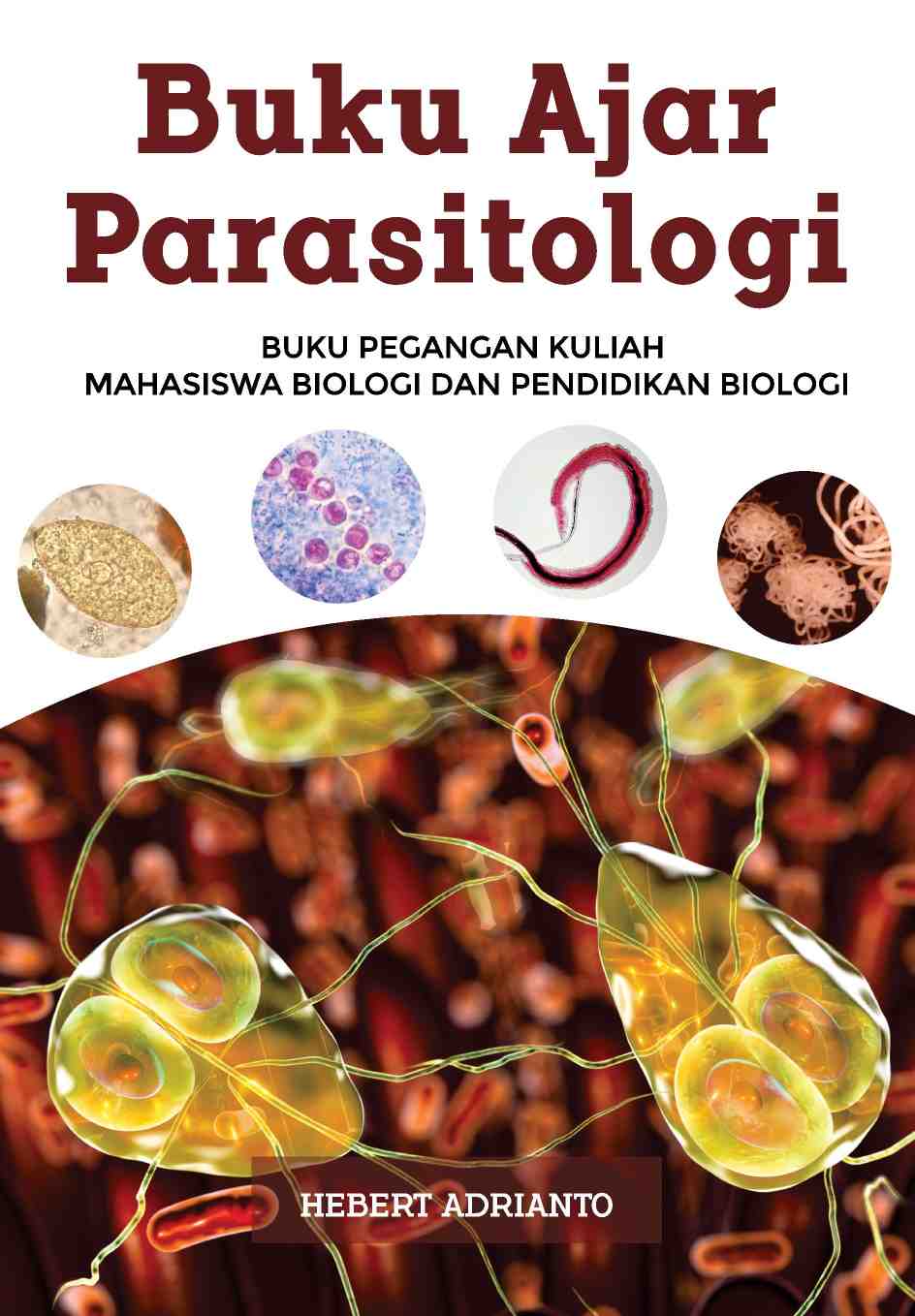 Cover BUKU AJAR PARASITOLOGI :  Buku Pegangan Kuliah Mahasiswa Biologi dan Pendidikan Biologi / Hebert Adrianto