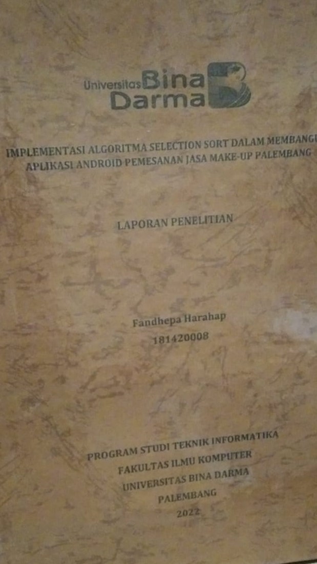Cover IMPLEMENTASI ALGORITMA SELECTION SORT DALAM MEMBANGUN APLIKASI ANDROID PEMESANAN JASA MAKE-UP PALEMBANG / Fandhepa Harahap