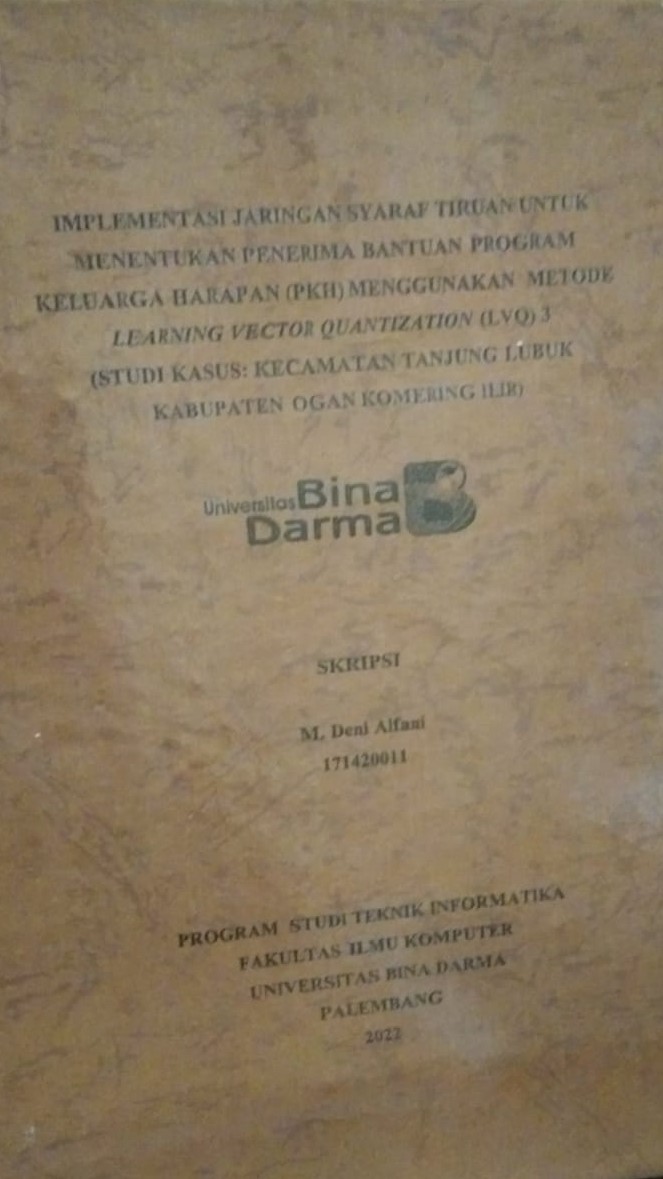 Cover IMPLEMENTASI JARINGAN SYARAF TIRUAN UNTUK MENENTUKAN PENERIMA BANTUAN PROGRAM KELUARGA HARAPAN (PKH) MENGGUNAKAN METODE LEARNING VECTOR QUANTIZATION (LVQ) 3 (STUDI KASUS : KECAMATAN TANJUNG LUBUK KABUPATEN OGAN KOMERING ILIR) / M. Deni Alfani