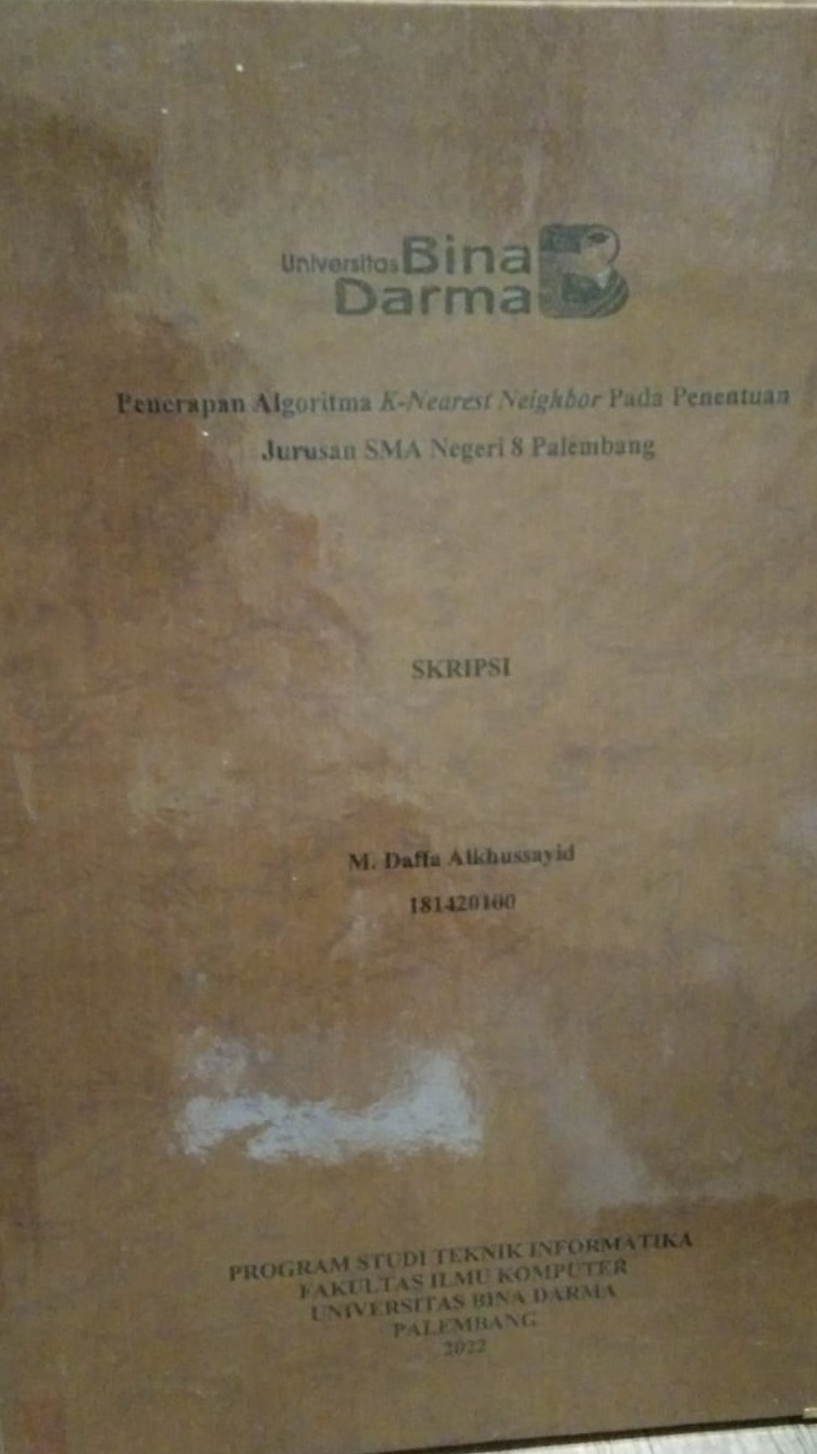 Cover Penerapan Algoritma K-Nearst Neighbor Pada Penentuan Jurusan SMA Negeri 8 Palembang / M. Daffa Alkhussayid
