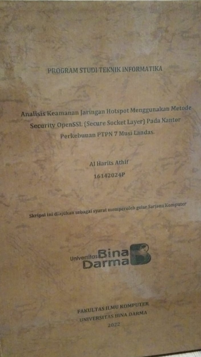 Cover Analisis Keamanan Jaringan Hotspot Menggunakan Metode Security OpenSSL (Secure Socket Layer) Pada Kantor Perkebunan PTPN 7 Musi Landas / Al Harits Athif