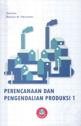 Cover PERENCANAAN DAN PENGENDALIAN PRODUKSI 1 / Santoso dan Rainisa M. Heryanto