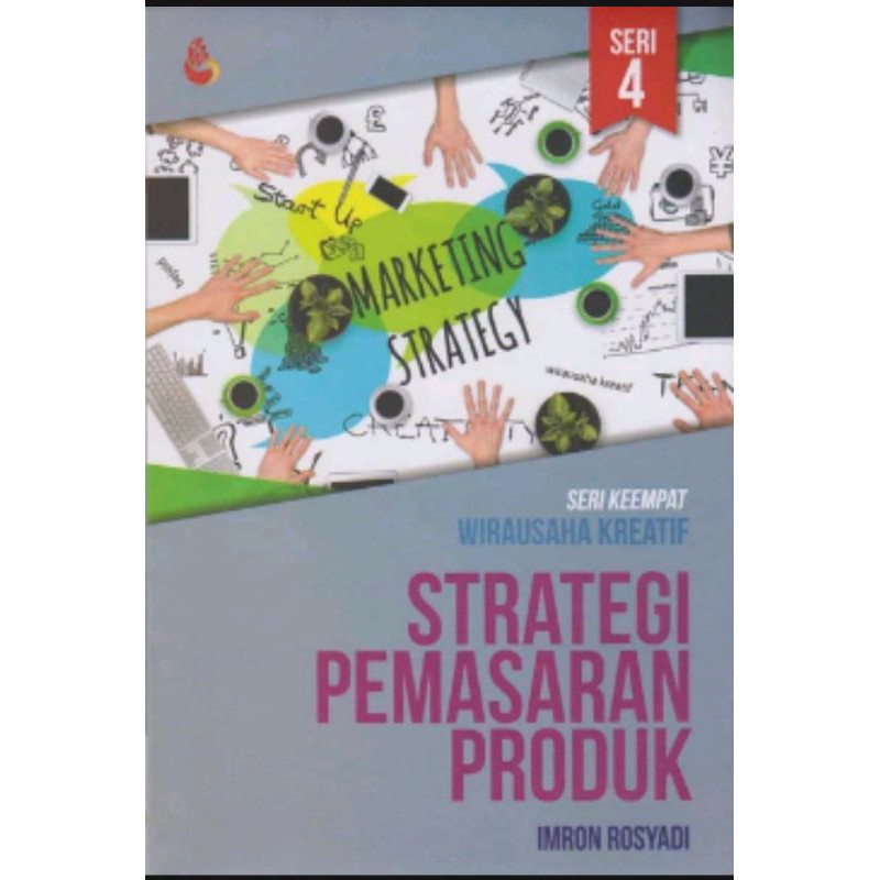 Cover Strategi Pemasaran Produk :  Seri Keempat Wirausaha Kreatif / Imron Rosyadi