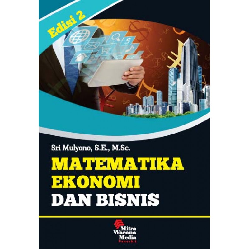 Cover MATEMATIKA EKONOMI DAN BISNIS, EDISI KEDUA / Sri Mulyono