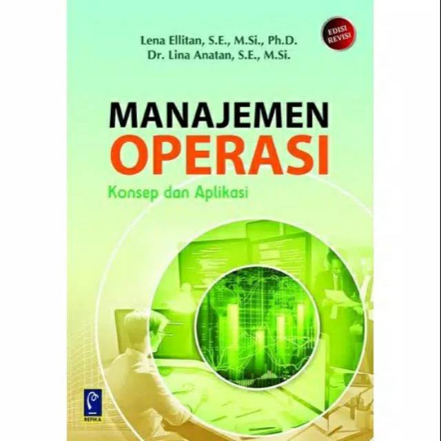 Cover MANAJEMEN OPERASI :  Konsep dan Aplikasi / Lena Ellitan dan Lina Anatan