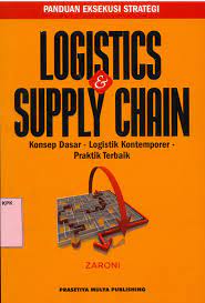 Cover LOGISTICS & SUPPLY CHAIN :  Konsep Dasar - Logistik Kontemporer - Praktik Terbaik / Zaroni