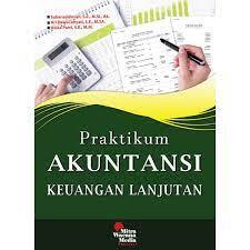 Cover Pratikum Akuntansi Keuangan Lanjutan / Sabaruddinsah, Ari Dewi Cahyati, Anisa Putri
