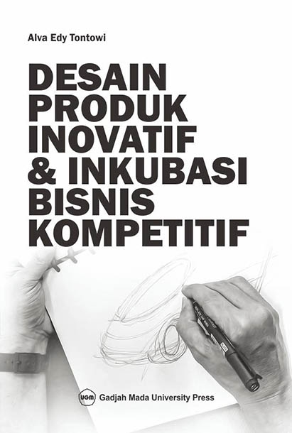 Cover DESAIN PRODUK INOVATIF & INKUBASI BISNIS KOMPETITIF / Alva Edy Tontowi