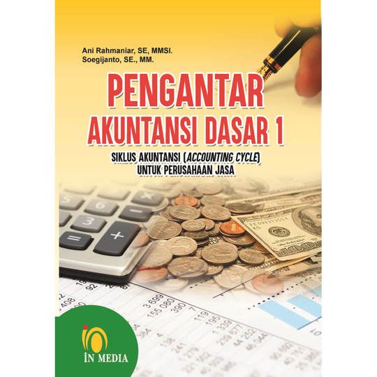 Cover Pengantar akuntansi dasar 1 siklus akuntansi (Accounting Cycle) untuk perusahaan jasa :  dilengkapi dengan teori dan praktek serta soal-soal dan jawabannya / Ani Rahmaniar & Soegijanto