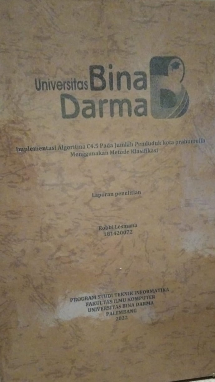 Cover Implementasi Algoritma C4.5 Pada Jumlah Penduduk Kota Prabumulih Menggunakan Metode Klasifikasi / Robbi Lesmana