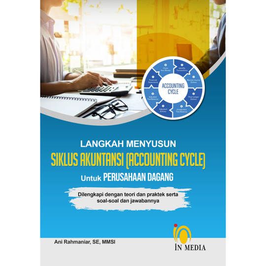 Cover LANGKAH MENYUSUN SIKLUS AKUNTANSI (ACCOUNTING CYCLE) UNTUK PERUSAHAAN DAGANG :  Dilengkapi dengan Teori dan Praktek Serta Soal-soal dan Jawabannya / Ani Rahmaniar