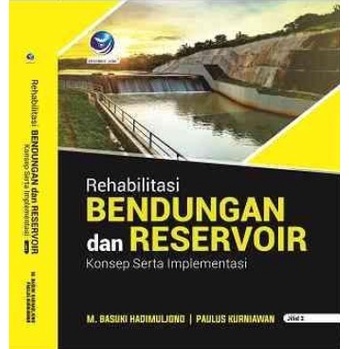 Cover Rehabilitasi bendungan dan reservoir 2 :  konsep serta implementasi / M. Basuki Hadimuljono, Paulus Kurniawan
