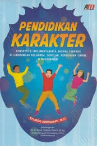 Cover PENDIDIKAN KARAKTER :  Konsepsi & Implementasinya Secara Terpadu Di Lingkungan Keluarga, Sekolah, Perguruan Tinggi, & Masyarakat / Syamsul Kurniawan