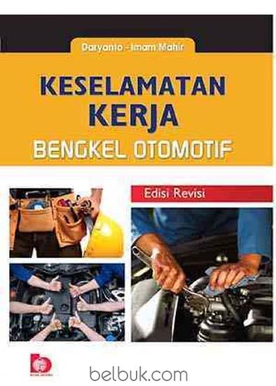 Cover KESELAMATAN KERJA BENGKEL OTOMATIF, EDISI REVISI / Daryanto ; Imam Mahir