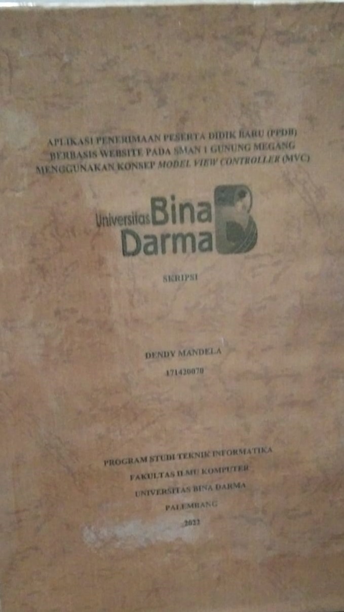 Cover APLIKASI PENERIMAAN PESERTA DIDIK BARU (PPDB) BERBASIS WEBSITE PADA SMAN 1 GUNUNG MEGANG MENGGUNAKAN KONSEP MODEL VIEW CONTROLLER (MVC) / DENDEY MANDELA