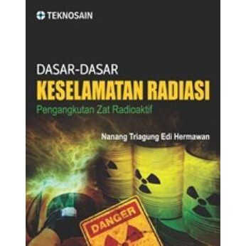 Cover DASAR-DASAR KESELAMATAN RADIASI :  pengangkutan zat radioaktif / Nanang Triagung Edi Hermawan