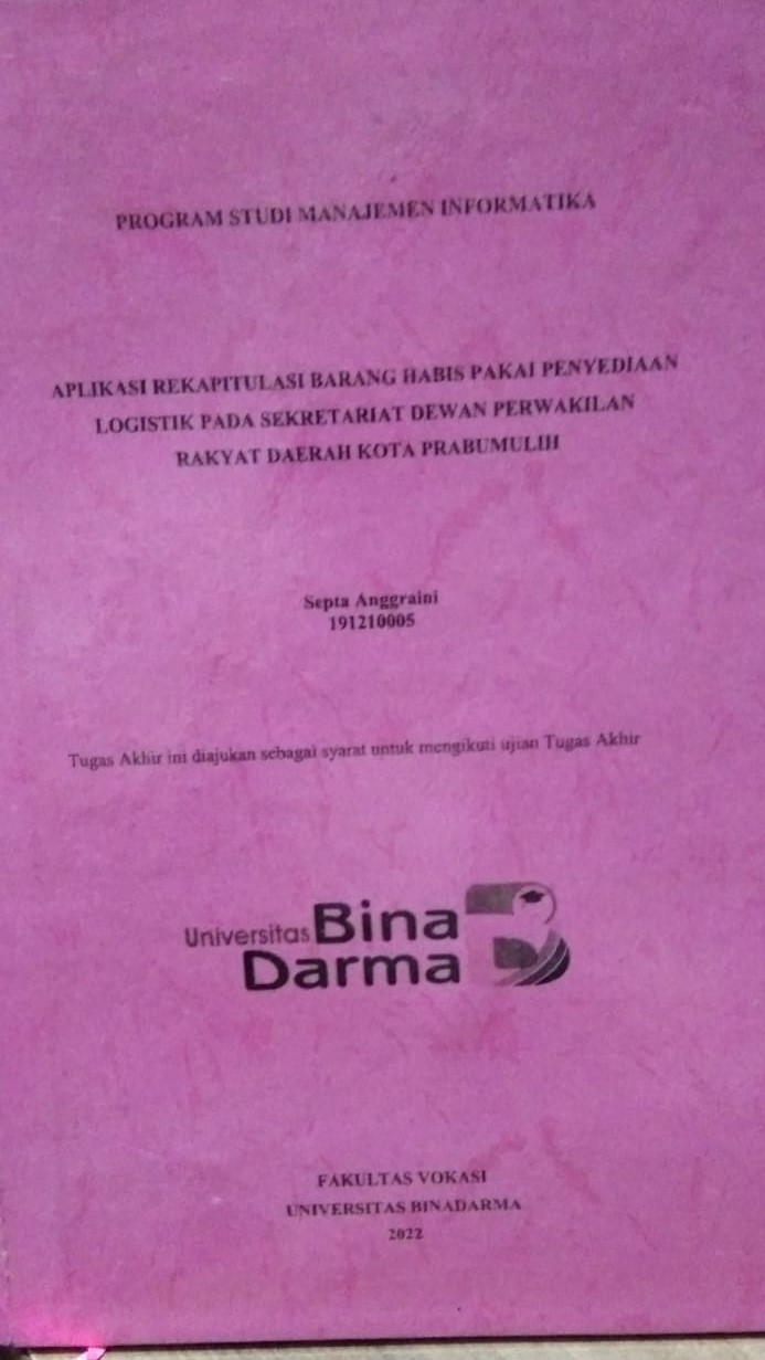 Cover APLIKASI REKAPITULASI BARANG HABIS PAKAI PENYEDIAAN LOGISTIK PADA SEKRETARIAT DEWAN PERWAKILAN RAKYAT DAERAH KOTA PRABUMULIH / Septa Anggraini