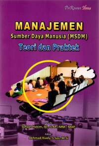 Cover MANAJEMEN SUMBER DAYA MANUSIA (MSDM) :  Teori dan Praktek / Sofyan Hakim